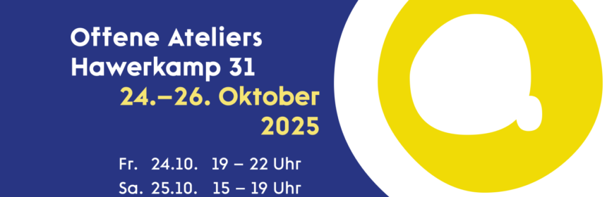 Offene Ateliers Hawerkamp 31 24-26.10.2025 Freitag 24.10 19 - 22 Uhr Samstag 25.10 15 - 19 Uhr Sonntag 26.10 13-17 Uhr